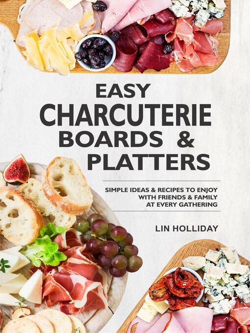 Title details for Easy Charcuterie Boards & Platters by Lin Holliday - Available